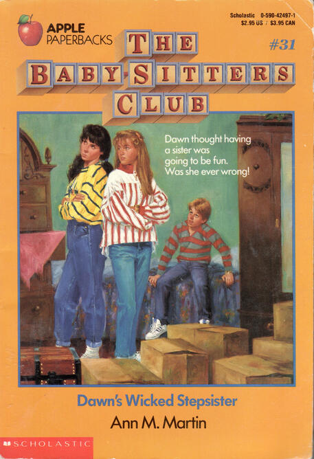 The Baby-Sitters Club #31: Dawn's Wicked Stepsister by Ann M. Martin - In which Itwo families morph into a passive-aggressive fusion, a convoluted plan results in light janitorial work, and a vengeful god attempts to eliminate the Pikess.